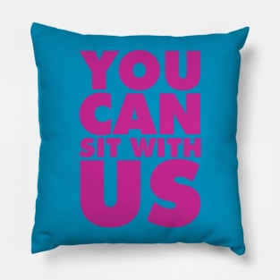 You can sit with us Pillow