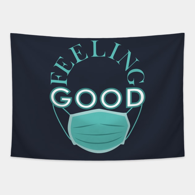 Wear Mask Feel Good Feel Safe Tapestry by Aim For The Face