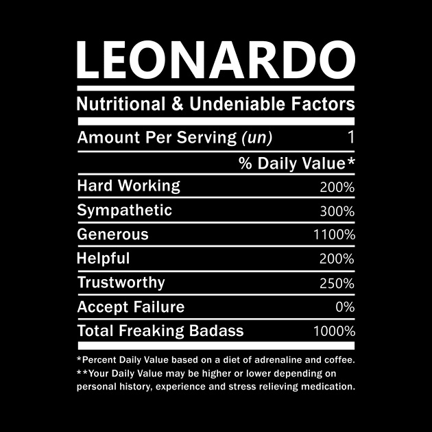 Leonardo Name T Shirt - Leonardo Nutritional and Undeniable Name Factors Gift Item Tee by nikitak4um