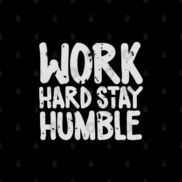 Work hard stay humble by Ben Foumen