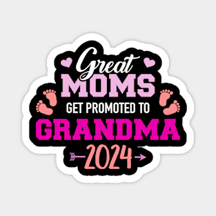 Great moms get promoted to grandma 2024 Magnet