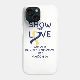 Show the Love - World Down Syndrome Day Phone Case