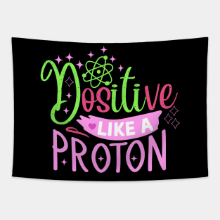 Funny quote Positive like a proton Tapestry