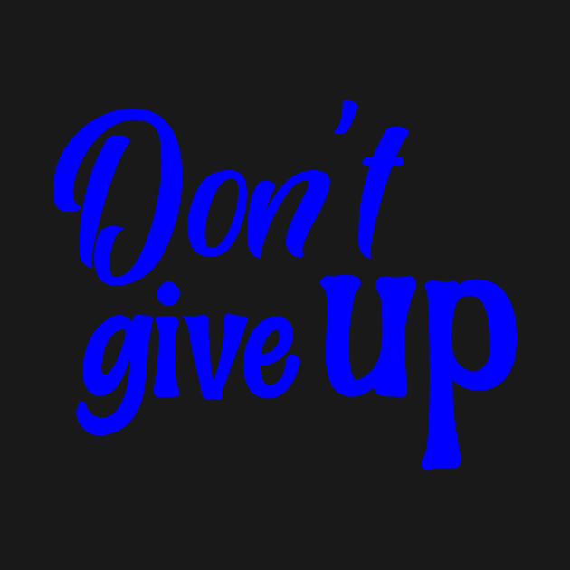 Don't give up by Ayiepdesign