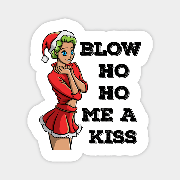 Blow Ho Ho Me A Kiss Dirty Sexy Christmas Dirty Joke Gift Magnet by TellingTales