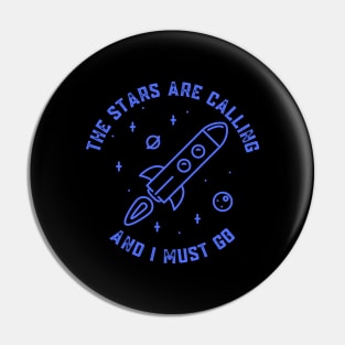 The Stars Are Calling and I Must Go Astronomy Lovers Gift Pin