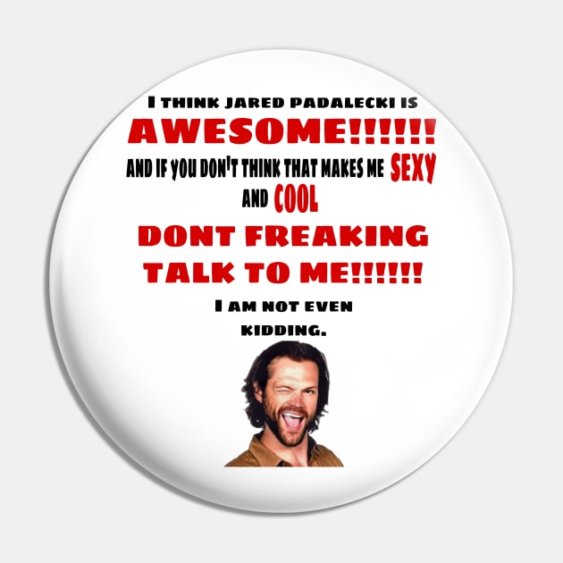 I Think Jared Padalecki is Awesome Pin by kaseysdesigns