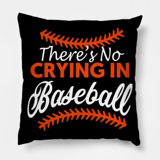 Theres No Crying In Baseball Pillow