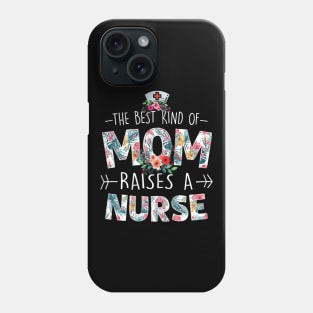 Womens The Best Kind Of Mom Raises A Nurse Floral Funny Mothers Day Phone Case