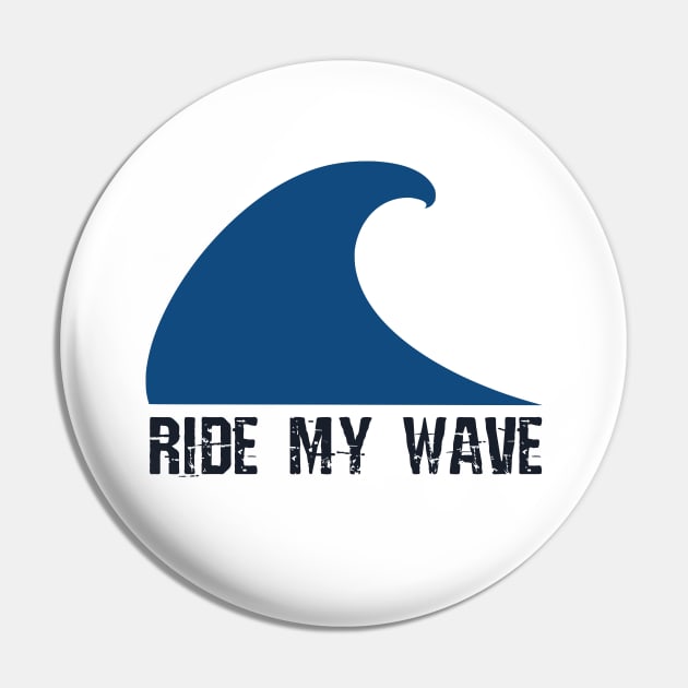 Ride my wave Pin by oceanys