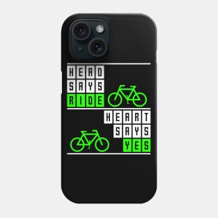 Head says ride, heart says yes, funny cycling quote, cyclist gift idea Phone Case