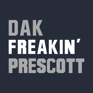 Dak Freakin' Prescott T-Shirt