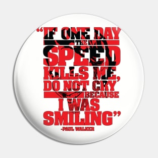 Paul Walker Quote Shirt 1 Pin