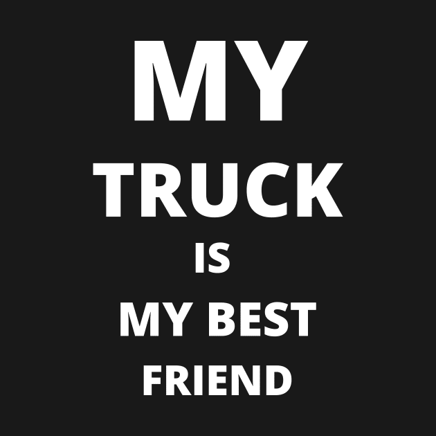 BEST FRIEND - My Truck Is My Best Friend by nezar7