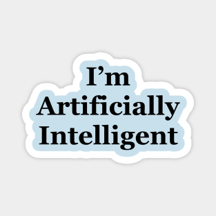 I’m artificially intelligent Magnet