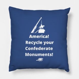 Recycle Confederate Monuments Pillow