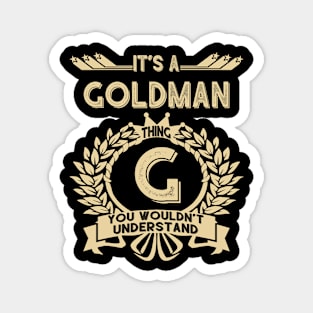 Goldman Name Shirt - It Is A Goldman Thing You Wouldn't Understand Magnet