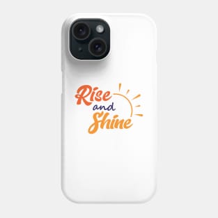 Rise and Shine, Let's Celebrate another Day Phone Case