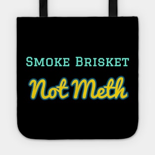 Smoke Brisket Not Meth Tote