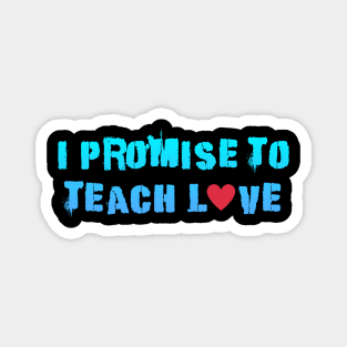 i promise to teach Love Magnet