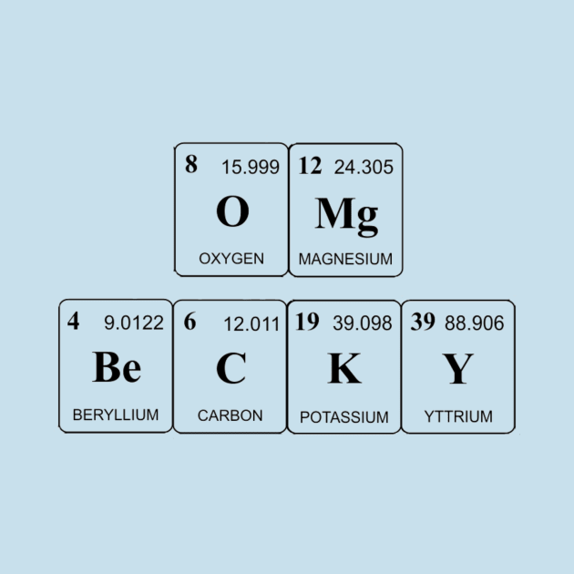 Oh My God Becky Chemistry T-Shirt Sir-Mix-A-Lot by Jokes4us