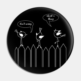 3 Cute Little Birdies Sing: Don't Worry About A Thing Pin