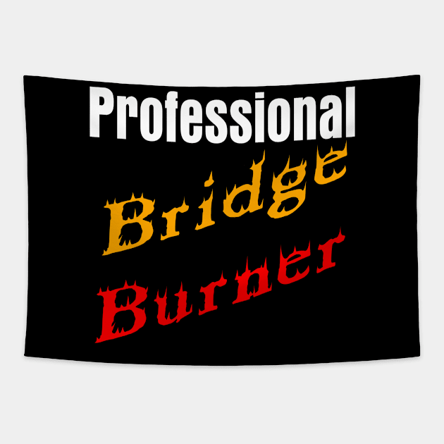 Bridge Burner Tapestry by rooneymcbromill