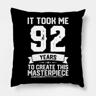 It Took Me 92 Years To Create This Masterpiece Pillow