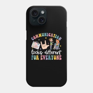 Communication Looks Different For Everyone Phone Case