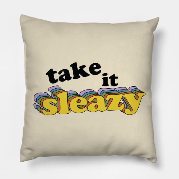 Take it Sleazy Pillow by Geek Tees