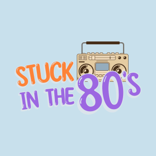 Stuck In The 80's T-Shirt