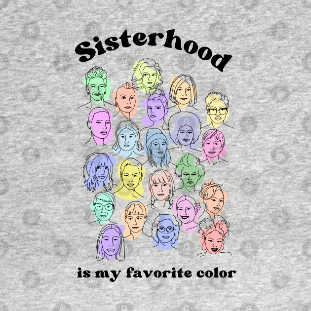 Disover Sisterhood is My Favorite Color - Sisterhood - T-Shirt