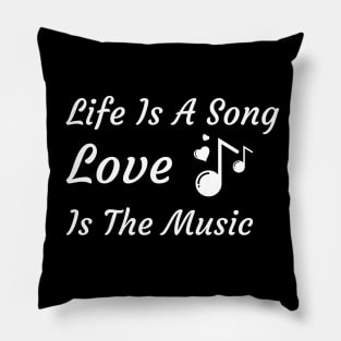 Life Is A Song and Love Is The Music Pillow