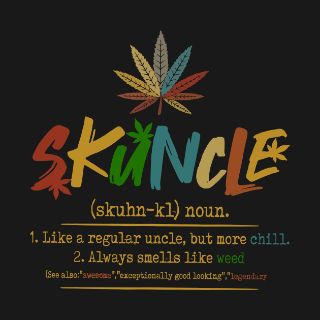 Weed Skuncle Definition Like A Regular Uncle But More Chill by Phylis Lynn Spencer