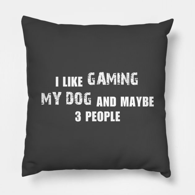 I LIKE GAMING AND MAYBE 3 PEOPLE Pillow by bisho2412