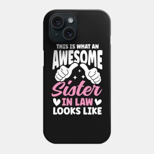 This is What An Awesome Sister In Law Phone Case