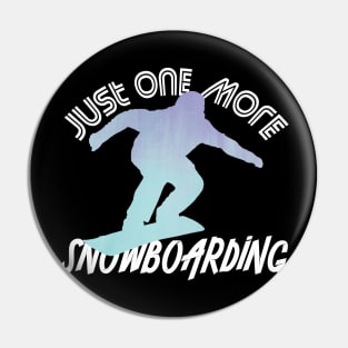 Just One More Snowboarding Pin