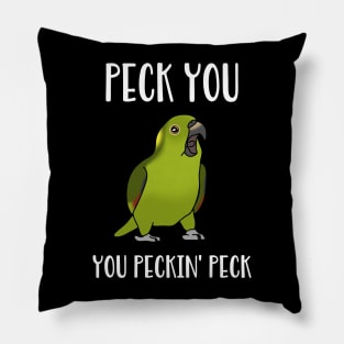 Peck you, You peckin PECK - Funny Yellow Naped Amazon Parrot Pillow