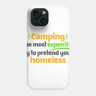 Camping the Most Expensive Way to Pretend You're Homeless Phone Case