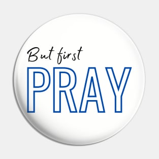 But first, pray Pin