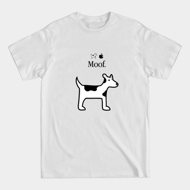 Disover Moof Dog - Dog - T-Shirt