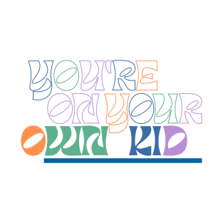 You're on your own kid - Taylor Swift midnights inspired - modern typography T-Shirt