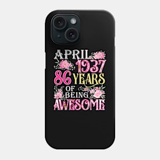 April Girl 1937 Shirt 86th Birthday 86 Years Old Phone Case