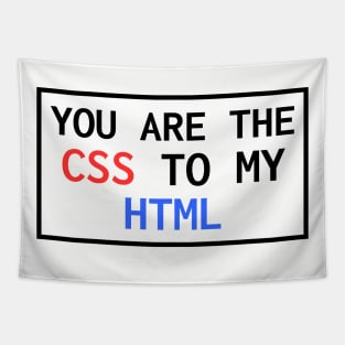 You Are The CSS To My HTML Tapestry