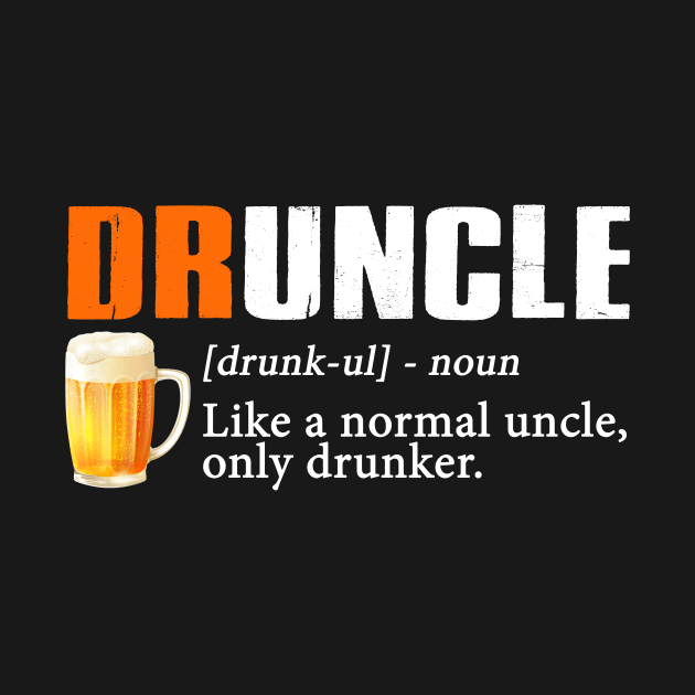 Definition Of Druncle Like A Normal Uncle Only Drunker by TeeLand