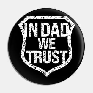 In Dad We Trust Pin