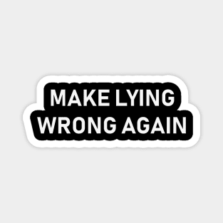 make lying wrong again Magnet