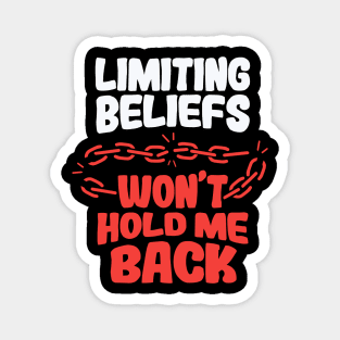 Limiting Beliefs Won’t Hold Me Back Magnet