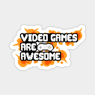 Video Games Are Awesome Magnet