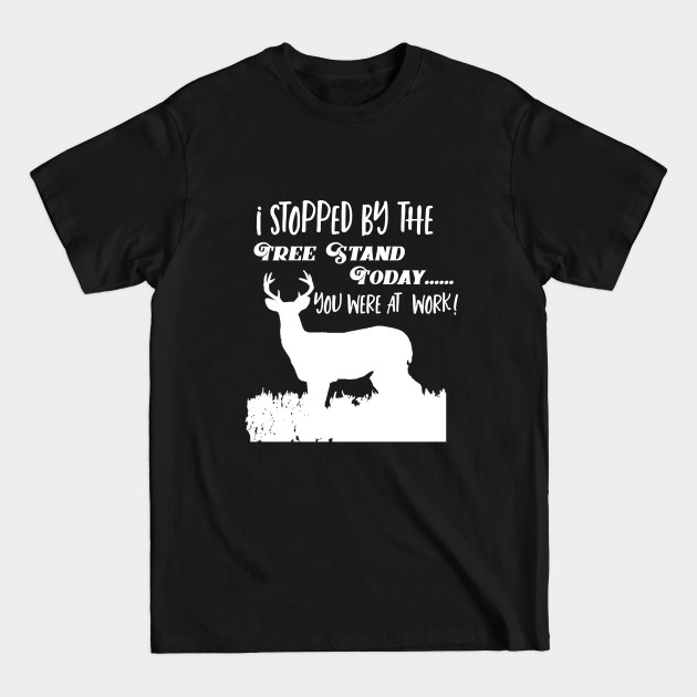 Discover Funny Deer Hunting Tree Stand Quote - Deer Hunting - T-Shirt